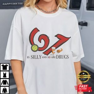 Six Seven 6 7 Is Silly And So Are Drugs No Drugs Meme T Shirt (4)