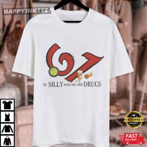 Six Seven 6 7 Is Silly And So Are Drugs No Drugs Meme T Shirt (1)