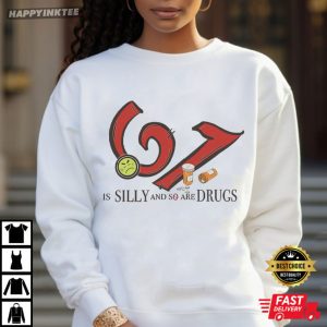 Six Seven 6 7 Is Silly And So Are Drugs No Drugs Meme T Shirt (3)