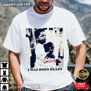 I Was Born Ready Vladimir Guerrero Baseball Toronto T-Shirt