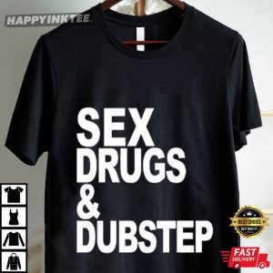 Sex Drugs And Dubstep T Shirt (3)