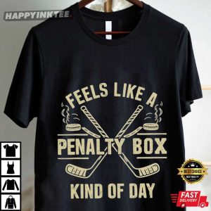 Ice Hockey Feels Like A Penalty Box Kind Of Day T Shirt (3)