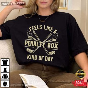 Ice Hockey Feels Like A Penalty Box Kind Of Day T Shirt (4)