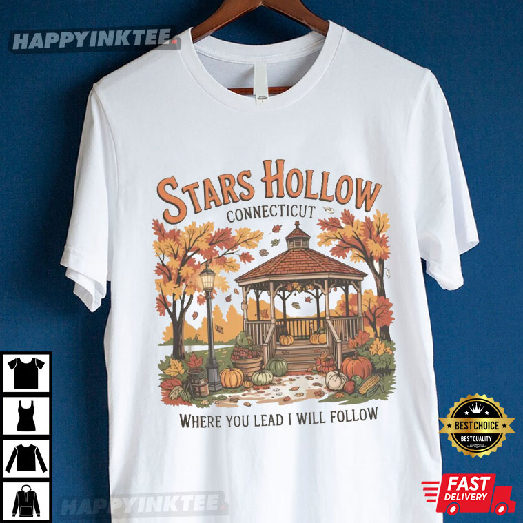 Stars Hollow Where You Lead I Will Follow Gilmore Girls Autumn T-Shirt Stars Hollow Where You Lead I Will Follow Gilmore Girls Autumn T-Shirt