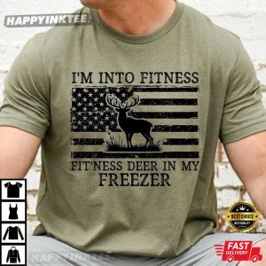 Deer Hunting I'm Into Fitness Fitness Deer In My Freezer T Shirt (3)