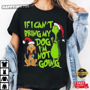 Grinch Christmas If I Can't Bring My Dog I'm Not Going Funny T Shirt (1)