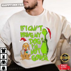 Grinch Christmas If I Can't Bring My Dog I'm Not Going Funny T Shirt (3)