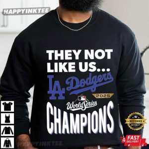 Dodgers 2025 World Series Champions They Not Like Us LA Baseball T Shirt (4)