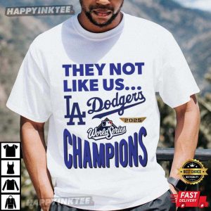 Dodgers 2025 World Series Champions They Not Like Us LA Baseball T-Shirt