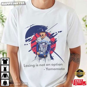 Yamamoto Losing Is Not An Option Los Angeles Dodgers T-Shirt