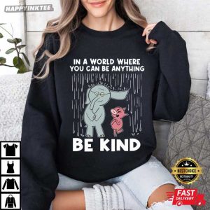 In A World Where You Can Be Anything Be Kind Elephant and Piggie T Shirt (4)
