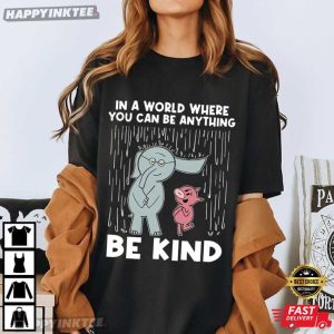 In A World Where You Can Be Anything Be Kind Elephant and Piggie T-Shirt
