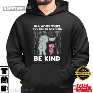 In A World Where You Can Be Anything Be Kind Elephant and Piggie T Shirt (3)