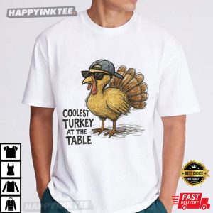 Coolest Turkey At The Table Thanksgiving Holiday T-Shirt