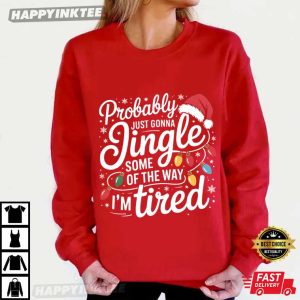 Probably Just Gonna Jingle Some Of The Way Christmas Funny Holiday T Shi (3)