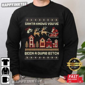 Santa Knows You’ve Been A Dumb Bitch Funny Christmas T Shirt (1)