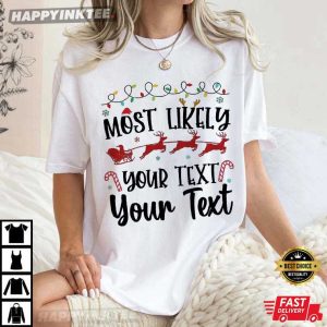 Most Likely Custom Text Cute Christmas Gift T Shirt (3)