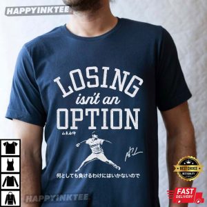 Yoshinobu Yamamoto Losing Isn’t An Option Baseball T-Shirt