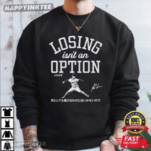 Yoshinobu Yamamoto Losing Isn't An Option Baseball T Shirt (3)