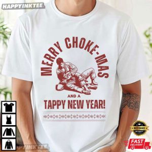 Merry Chokemas And A Tappy New Year Funny Jiu Jitsu Christmas T-Shirt