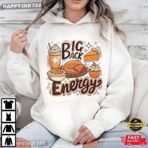 Big Back Energy Funny Thanksgiving Turkey Pie Dessert Holiday Dinner T Shirt (4)
