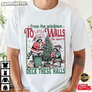 Christmas Raccoon From The Windows To The Walls Deck These Halls T Shirt (2)
