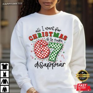 All I Want For Christmas Is To Make 67 Disappear Funny Teacher T Shirt (4)
