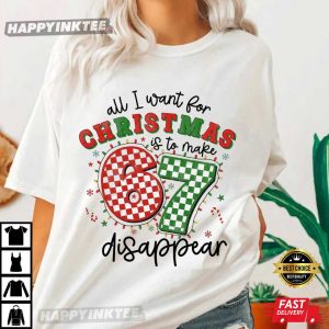 All I Want For Christmas Is To Make 67 Disappear Funny Teacher T Shirt (1)