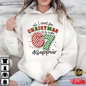 All I Want For Christmas Is To Make 67 Disappear Funny Teacher T Shirt (3)