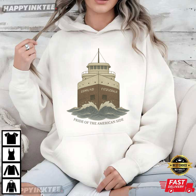 Edmund Fitzgerald Pride Of The American Side Midwestern History T-Shirt Edmund Fitzgerald Pride Of The American Side Midwestern History T-Shirt