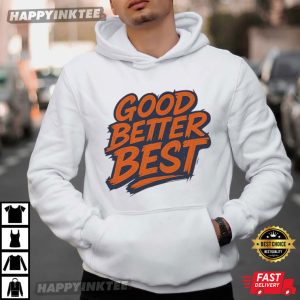 Good Better Best Motivational Typography Funny T Shirt (3)