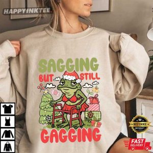 Christmas Sagging But Still Gagging Funny Frog Meme Sarcastic T Shirt (3)