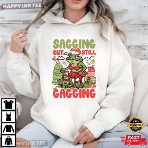 Christmas Sagging But Still Gagging Funny Frog Meme Sarcastic T Shirt (4)