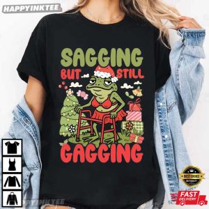 Christmas Sagging But Still Gagging Funny Frog Meme Sarcastic T Shirt (2)