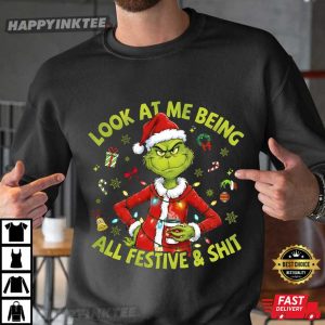 Grinchmas Look At Me Being All Festive And Shit Funny Christmas T Shirt (4)