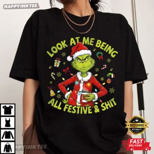 Grinchmas Look At Me Being All Festive And Shit Funny Christmas T Shirt (2)