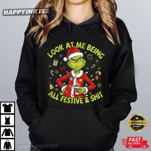 Grinchmas Look At Me Being All Festive And Shit Funny Christmas T Shirt (3)
