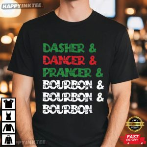 Dasher Dancer Prancer and Whiskey Bourbon Drinking Christmas T Shirt (2)