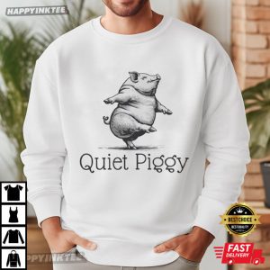 Quiet Piggy Dancing Pig Funny Quote T Shirt (3)