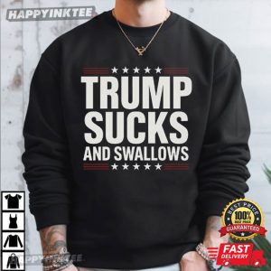 Trump Sucks And Swallows Funny Anti Trump T Shirt (3)