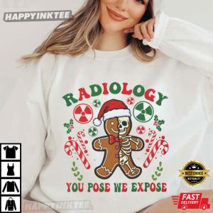 Gingerbread Skeleton Radiology You Pose We Expose Christmas T Shirt (4)