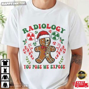 Gingerbread Skeleton Radiology You Pose We Expose Christmas T Shirt (2)