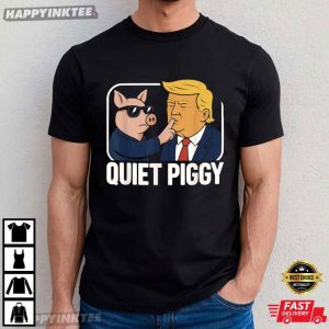 Quiet Piggy Satirical Trump Funny Political T Shirt (1)