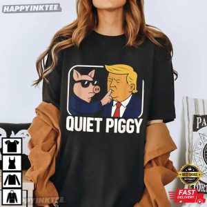 Quiet Piggy Satirical Trump Funny Political T Shirt (3)