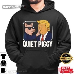 Quiet Piggy Satirical Trump Funny Political T Shirt (4)