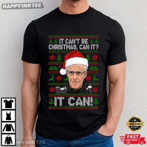 Mick McCarthy It Can’t Be Christmas Can It Funny Christmas T-Shirt