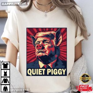 Quiet Piggy Anti Trump Political T-Shirt