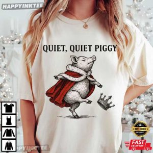 Quiet Quiet Piggy Funny Vintage Pig Kicking Crown T-Shirt