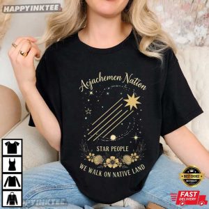 Acjachemen Nation Star People We Walk On Native Land T-Shirt