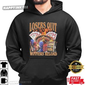 Losers Quit Winners Reload Gambling Casino Lucky Bootleg T Shirt (4)